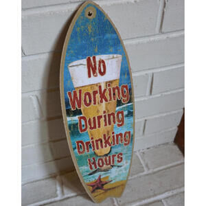 Surfboard Tiki Bar Beer Sign 'No Working During Drinking Hours' Beach Home Decor